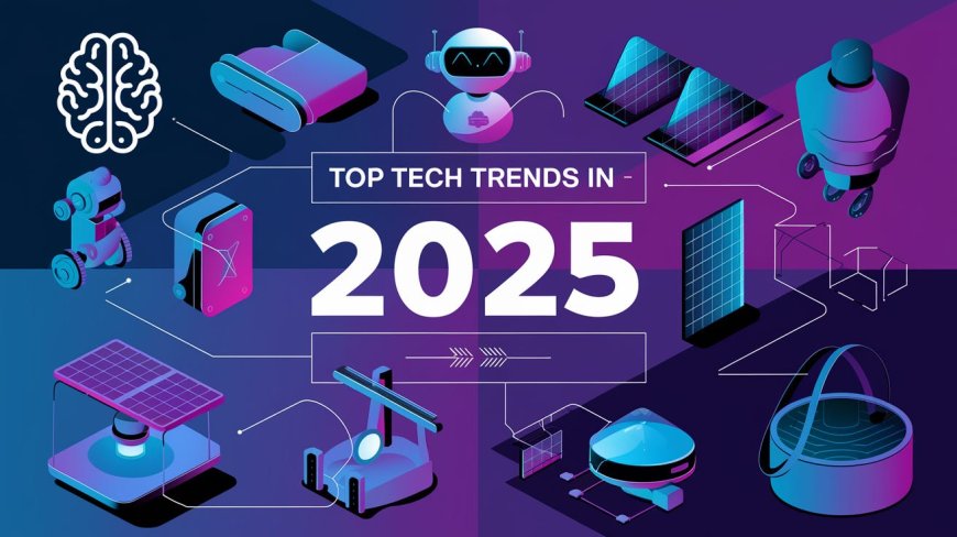 Top 7 Emerging Technologies That Will Shape 2025 and Beyond